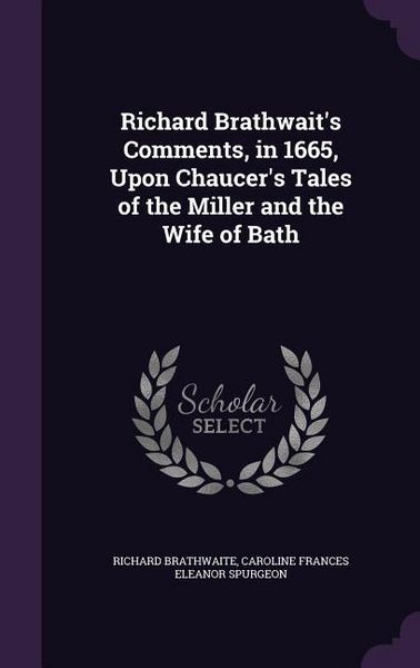 Produktbild: Richard Brathwait's Comments, in 1665, Upon Chaucer's Tales of the Miller and the Wife of Bath