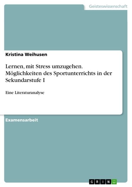 Produktbild: Lernen, mit Stress umzugehen - M&ouml;glichkeiten des Sportunterrichts in der Sekundarstufe I - Eine Literaturanalyse
