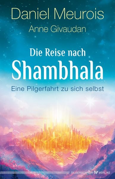 Die Reise nach Shambhala, Taschenbuch von Anne Givaudan , Daniel Meurois, Silberschnur, 9783969331132