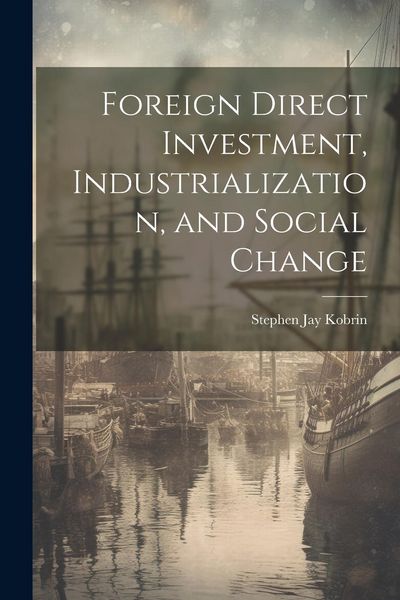 Produktbild: Foreign Direct Investment, Industrialization, and Social Change