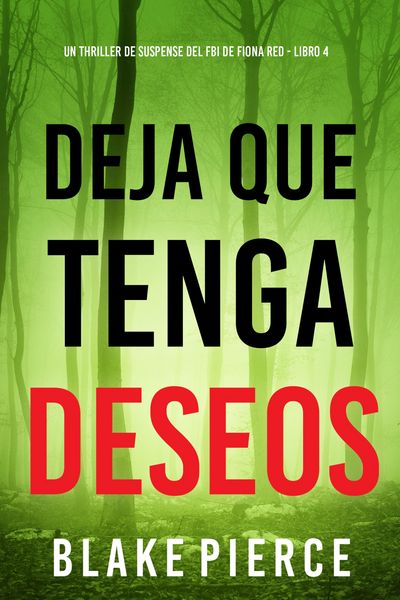 Produktbild: Deja que tenga deseos (Un thriller de suspense del FBI de Fiona Red - Libro 4)