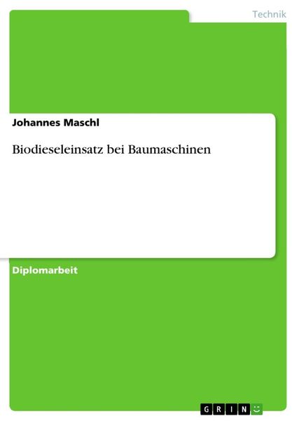Biodieseleinsatz bei Baumaschinen, Taschenbuch von Johannes Maschl, GRIN, 9783640291564