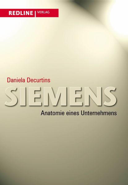 Siemens - Anatomie eines Unternehmens, Taschenbuch von Daniela Decurtins, Redline, 9783868813951