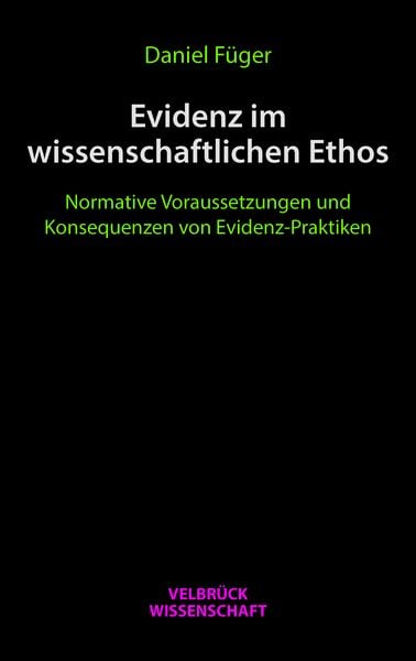 Evidenz im wissenschaftlichen Ethos, Taschenbuch von Daniel Füger, Velbrück, 9783958324145
