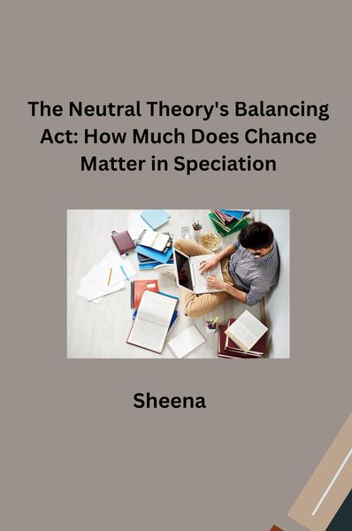 Produktbild: The Neutral Theory's Balancing Act: How Much Does Chance Matter in Speciation?