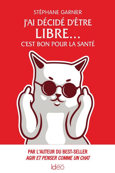 Produktbild: J'ai d&eacute;cid&eacute; d'&ecirc;tre libre... C'est bon pour la sant&eacute;