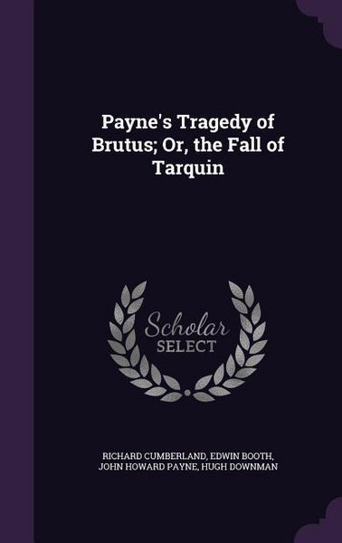 Produktbild: Payne's Tragedy of Brutus; Or, the Fall of Tarquin