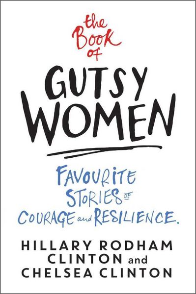 The Book of Gutsy Women, Taschenbuch von Chelsea Clinton,Hillary Rodham Clinton, Simon & Schuster Uk, 978-1-4711-7217-5