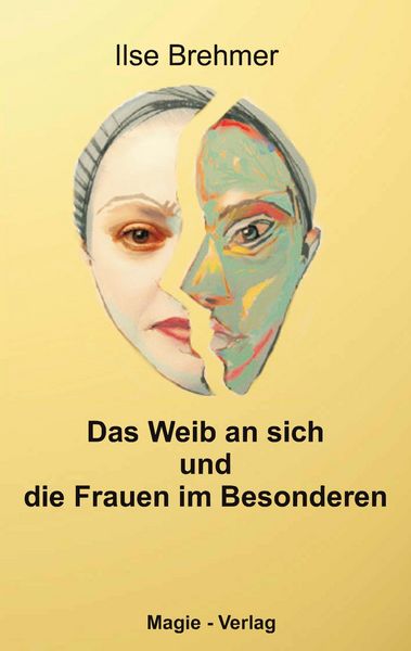 Das Weib an sich und die Frauen im Besonderen, Taschenbuch von Ilse Brehmer, Magie-Verlag Puchheim, 9783936583021
