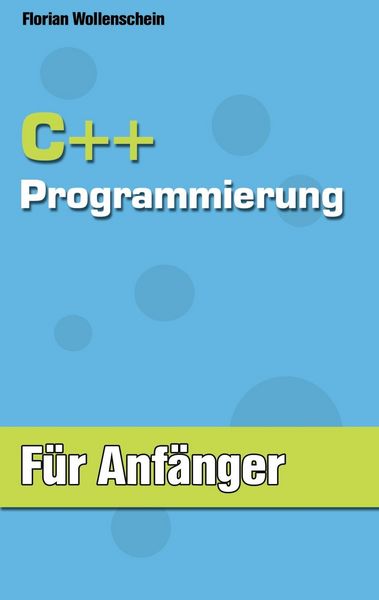 Produktbild: C++ Programmierung f&uuml;r Anf&auml;nger