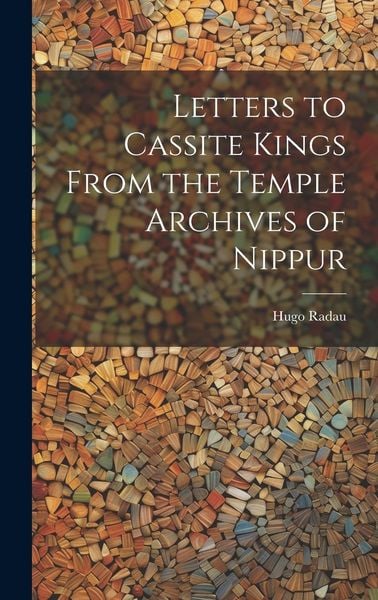 Produktbild: Letters to Cassite Kings From the Temple Archives of Nippur