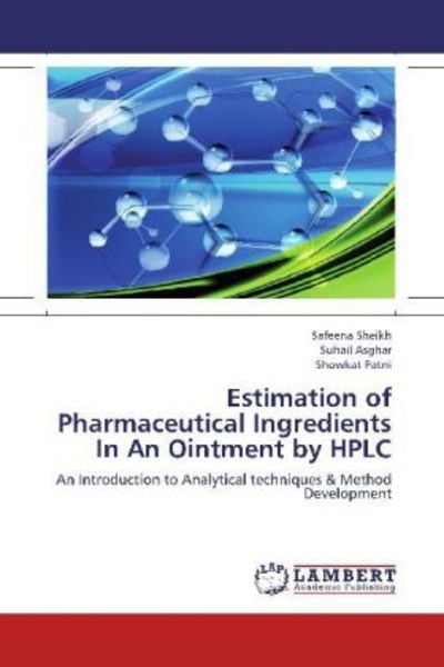 Sheikh, S: Estimation of Pharmaceutical Ingredients In An Oi, Taschenbuch von Safeena Sheikh , Suhail Asghar , Showkat Patni, LAP LAMBERT Academic