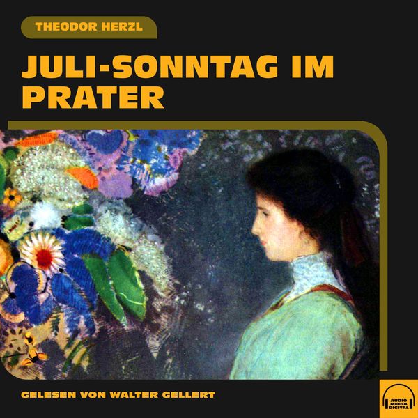 Juli-Sonntag im Prater - Theodor Herzl, Audio, 9783991574507