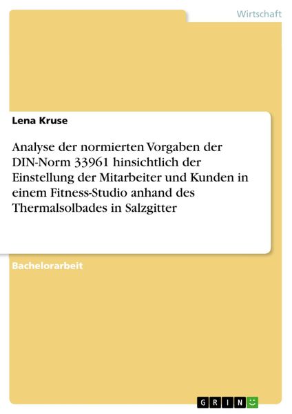 Produktbild: Analyse der normierten Vorgaben der DIN-Norm 33961 hinsichtlich der Einstellung der Mitarbeiter und Kunden in einem Fitness-Studio anhand des Thermals