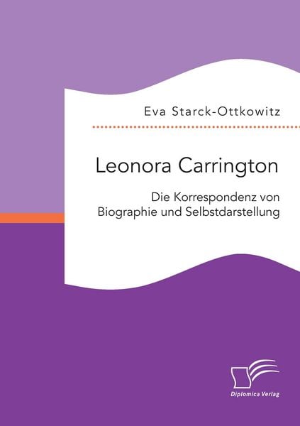 Produktbild: Leonora Carrington. Die Korrespondenz von Biographie und Selbstdarstellung