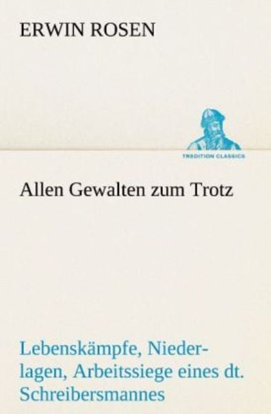 Allen Gewalten zum Trotz, Taschenbuch von Erwin Rosen, Tredition, 9783842417441