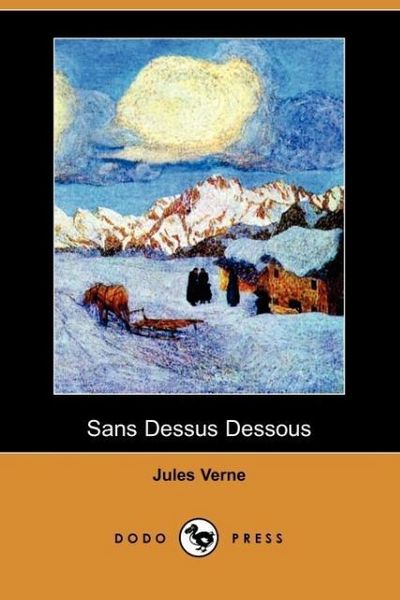 Produktbild: Verne, J: Sans Dessus Dessous (Dodo Press)