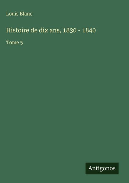Produktbild: Histoire de dix ans, 1830 - 1840