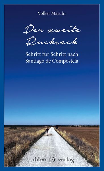Der zweite Rucksack, Taschenbuch von Volker Masuhr, Ihleo verlag, 978-3-96666-106-5