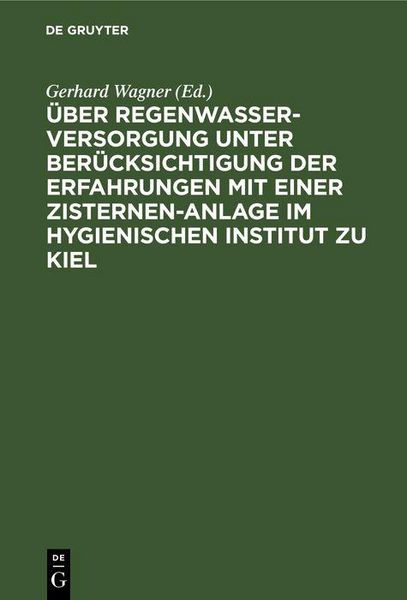 Produktbild: &Uuml;ber Regenwasserversorgung unter Ber&uuml;cksichtigung der Erfahrungen mit einer Zisternen-Anlage im Hygienischen Institut zu Kiel