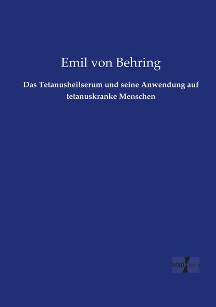 Produktbild: Das Tetanusheilserum und seine Anwendung auf tetanuskranke Menschen