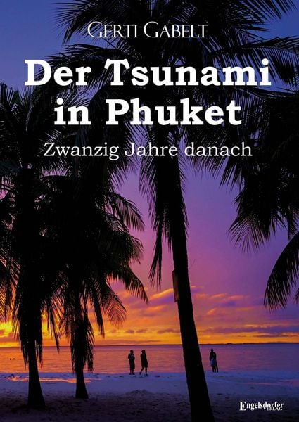 Produktbild: Der Tsunami in Phuket &ndash; Zwanzig Jahre danach