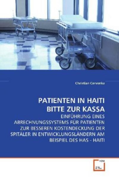 Cervenka, C: Patienten in Haiti Bitte Zur Kassa, Taschenbuch von Christian Cervenka, VDM, 9783639114881