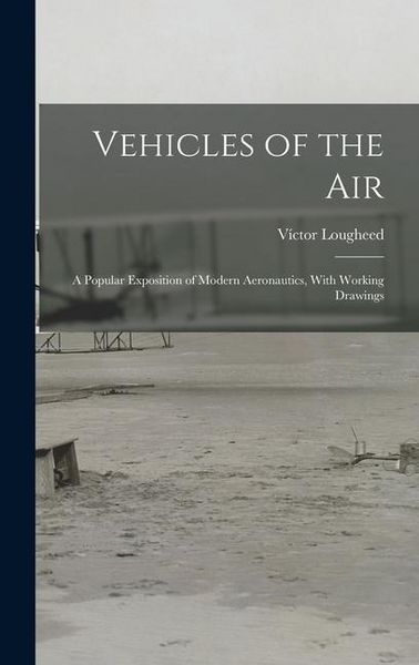 Produktbild: Vehicles of the Air: A Popular Exposition of Modern Aeronautics, With Working Drawings