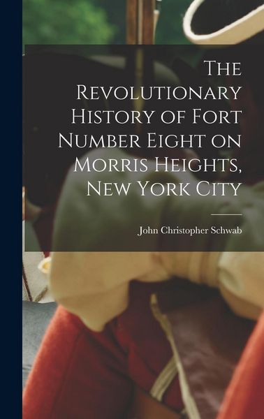 Produktbild: The Revolutionary History of Fort Number Eight on Morris Heights, New York City