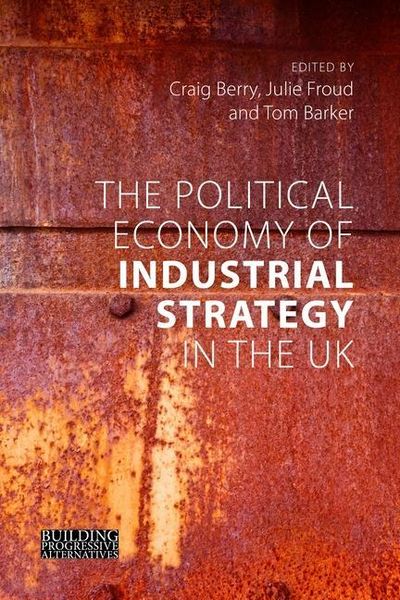 Produktbild: The Political Economy of Industrial Strategy in the UK