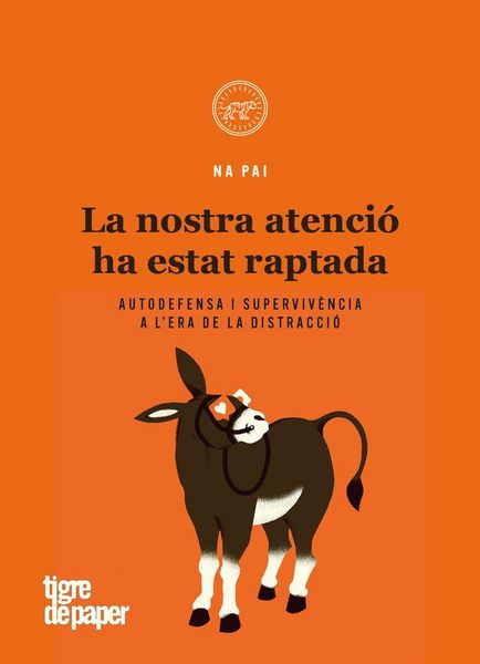 Produktbild: La nostra atenci&oacute; ha estat raptada : Autodefensa i superviv&egrave;ncia a l'era de la distracci&oacute;