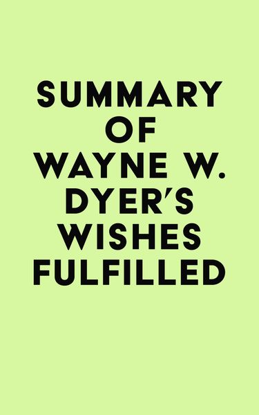 Produktbild: Summary of Wayne W. Dyer's Wishes Fulfilled