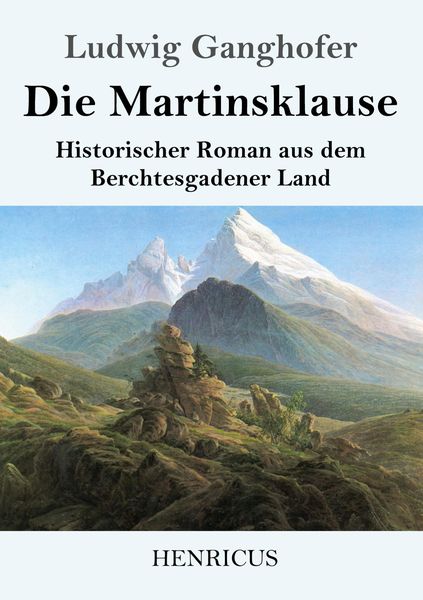 Die Martinsklause, Taschenbuch von Ludwig Ganghofer, Henricus - Edition Deutsche Klassik GmbH, Berlin, 9783847828532