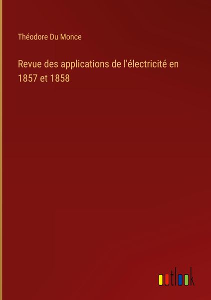 Produktbild: Revue des applications de l'&eacute;lectricit&eacute; en 1857 et 1858