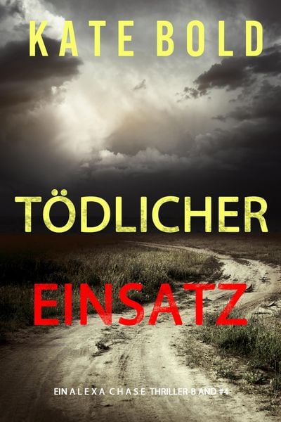 Produktbild: T&ouml;dlicher Einsatz (Ein Alexa Chase Thriller - Buch 4)