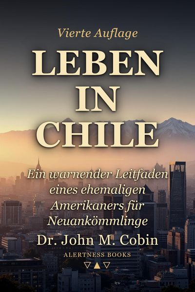 Produktbild: Leben in Chile: Ein warnender Leitfaden eines ehemaligen Amerikaners f&uuml;r Neuank&ouml;mmlinge