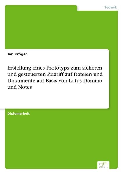 Produktbild: Erstellung eines Prototyps zum sicheren und gesteuerten Zugriff auf Dateien und Dokumente auf Basis von Lotus Domino und Notes