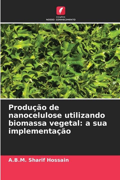 Produktbild: Produ&ccedil;&atilde;o de nanocelulose utilizando biomassa vegetal: a sua implementa&ccedil;&atilde;o