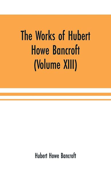 Produktbild: The Works of Hubert Howe Bancroft (Volume XIII) History of Mexico (Volume V)