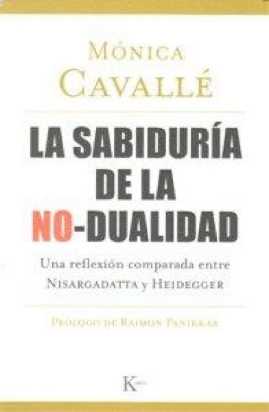 Produktbild: La sabidur&iacute;a de la no-dualidad : una reflexi&oacute;n comparada entre Nisargadatta y Heidegger