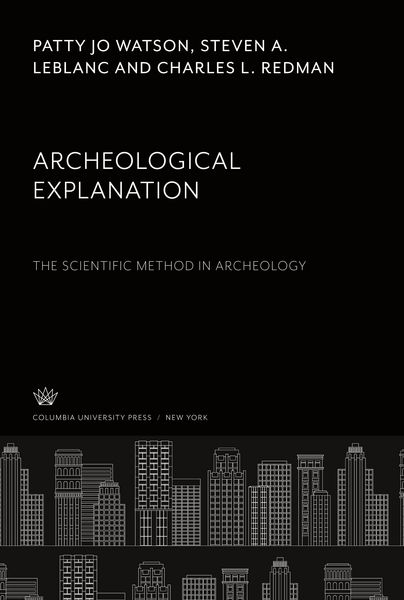 Produktbild: Archeological Explanation. the Scientific Method in Archeology