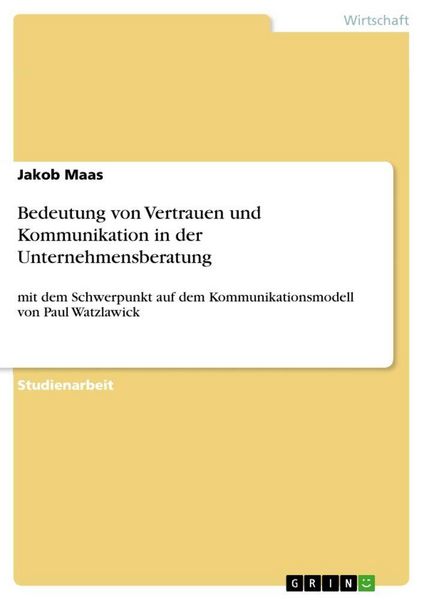 Produktbild: Bedeutung von Vertrauen und Kommunikation in der Unternehmensberatung