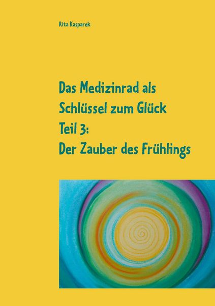 Produktbild: Das Medizinrad als Schl&uuml;ssel zum Gl&uuml;ck Teil 3