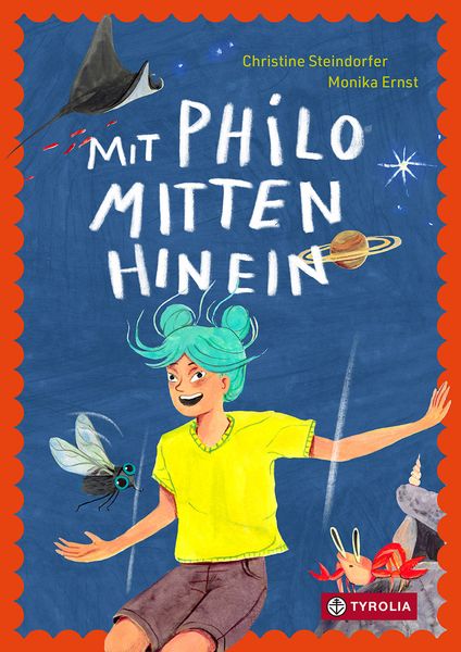 Mit Philo mitten hinein, Gebundene Ausgabe von Christine Steindorfer, Tyrolia, 978-3-7022-4352-4