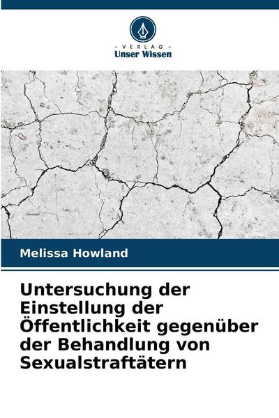 Produktbild: Untersuchung der Einstellung der &Ouml;ffentlichkeit gegen&uuml;ber der Behandlung von Sexualstraft&auml;tern