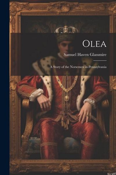 Produktbild: Olea: A Story of the Norsemen in Pennsylvania