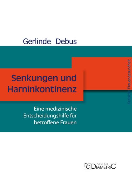 Produktbild: Senkungen und Harninkontinenz. Eine medizinische Entscheidungshilfe f&uuml;r betroffene Frauen