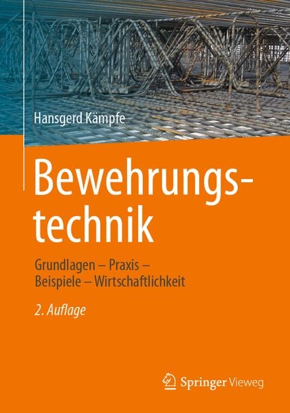 Bewehrungstechnik, Gebundene Ausgabe von Hansgerd Kämpfe, Springer Fachmedien Wiesbaden GmbH, 978-3-8348-1455-5