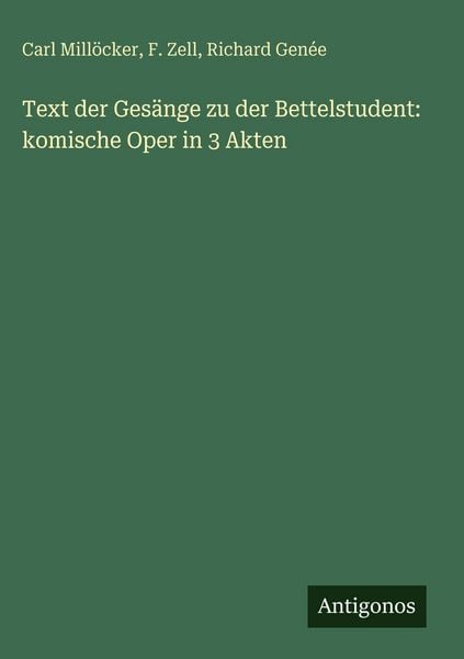 Produktbild: Text der Ges&auml;nge zu der Bettelstudent: komische Oper in 3 Akten