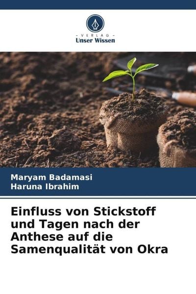 Produktbild: Einfluss von Stickstoff und Tagen nach der Anthese auf die Samenqualit&auml;t von Okra